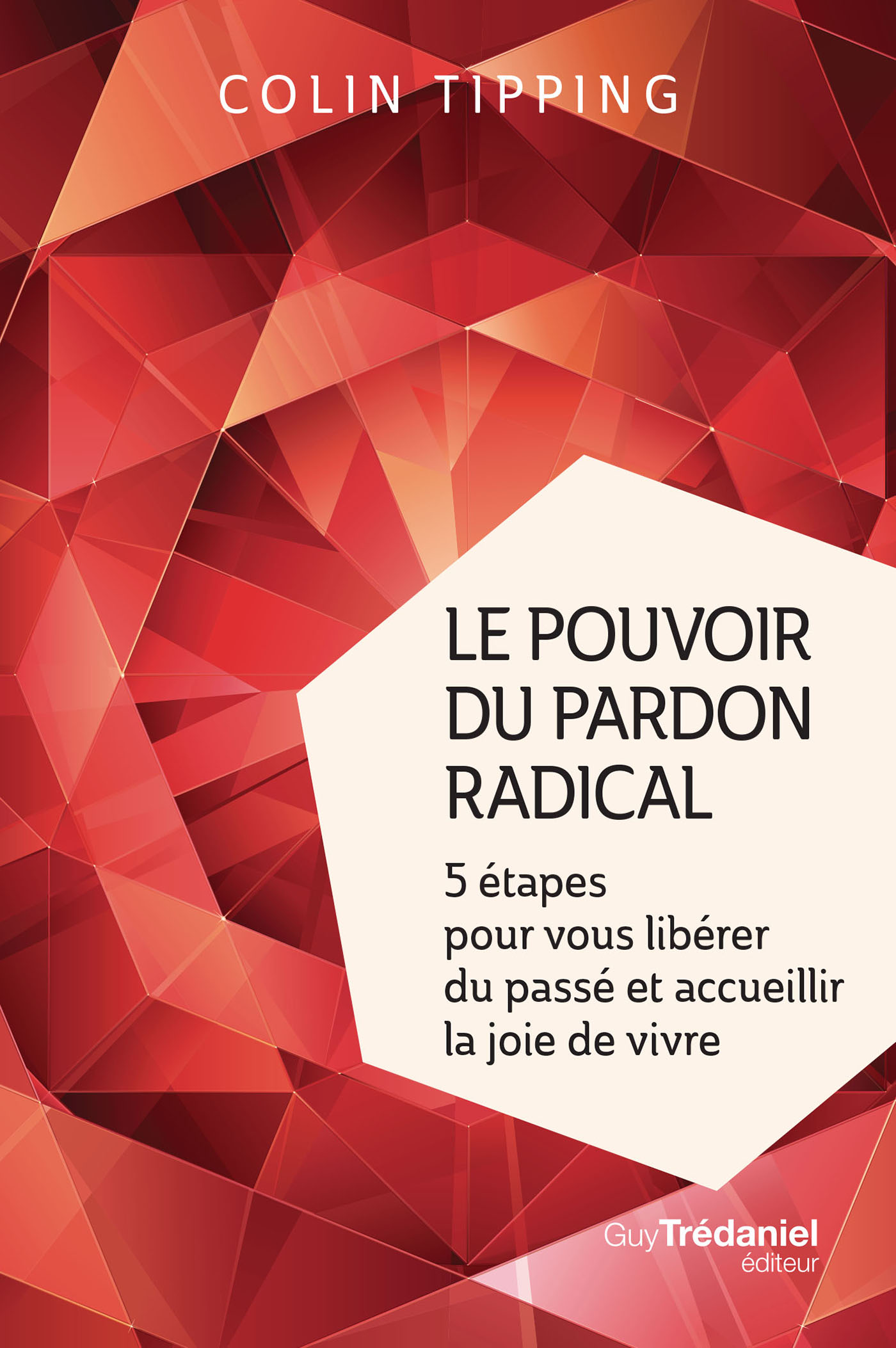 Le pouvoir du pardon radical : 5 étapes pour vous libérer du passé et accueillir la joie de vivre