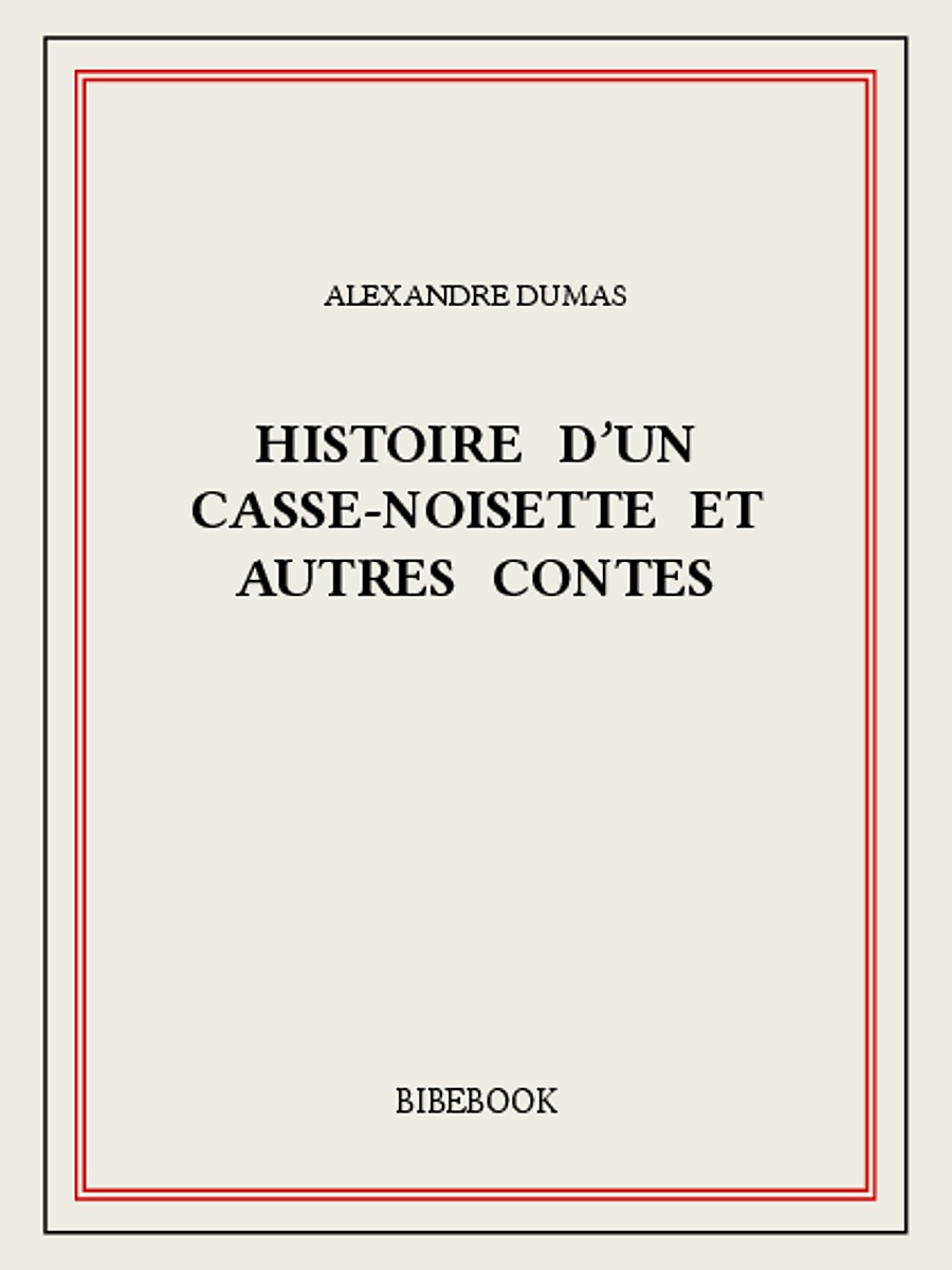 Histoire d'un casse-noisette et autres contes