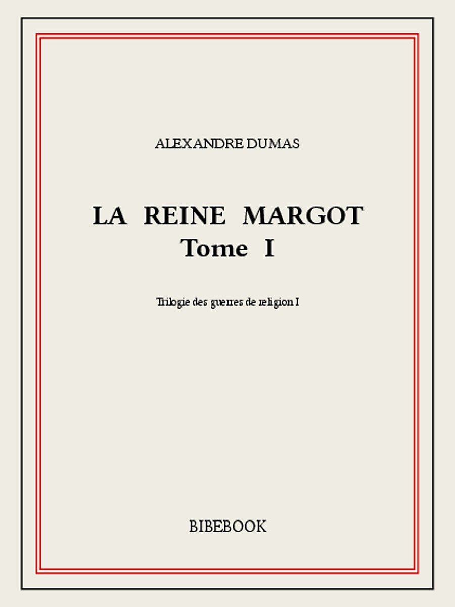 La reine Margot I