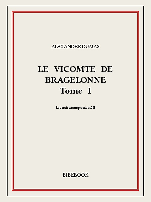 Le vicomte de Bragelonne I