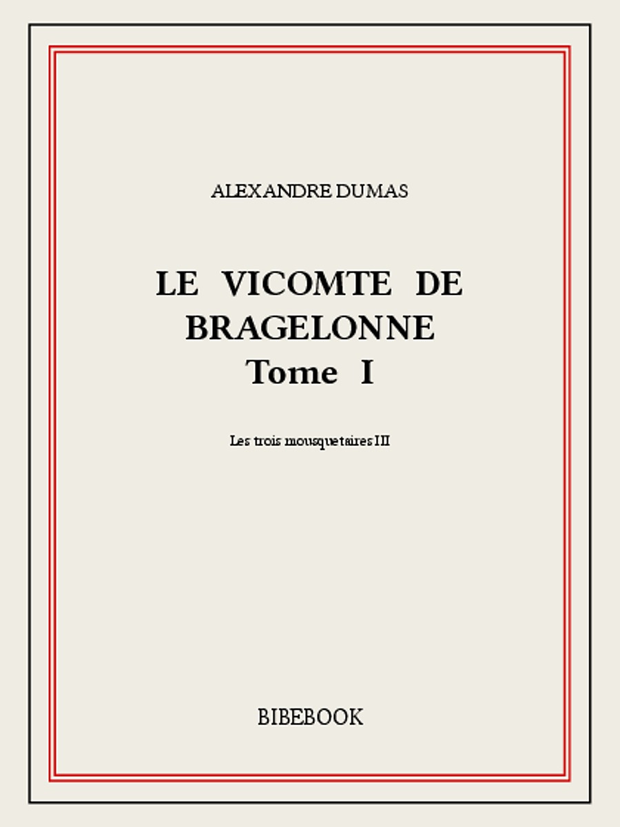 Le vicomte de Bragelonne I