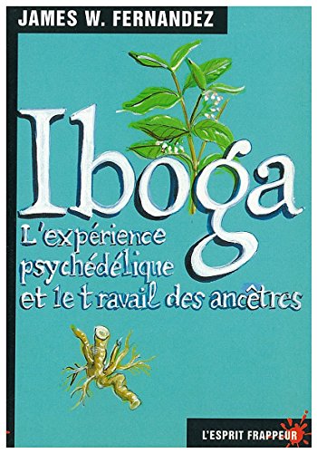 Iboga : l'expérience psychédélique et le travail des ancêtres