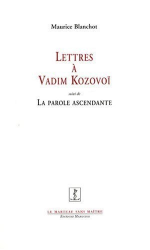 Lettres à Vadim Kozovoï suivi de La parole ascendante