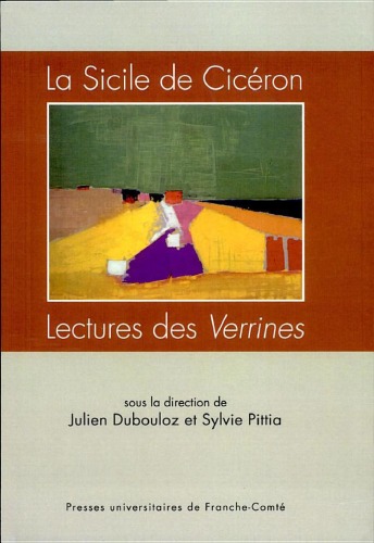 La Sicile de Cicéron : lectures des "Verrines : actes du colloque de Paris, [Institut national d'histoire de l'art], 19-20 mai 2006