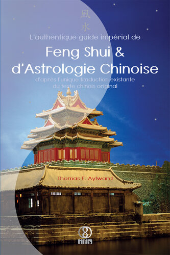 L'authentique guide impérial de Feng Shui & d'Astrologie Chinoise.