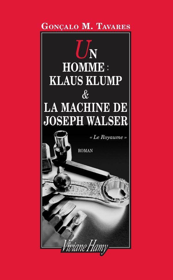 Un homme, Klaus Klump : & La machine de Joseph Walser