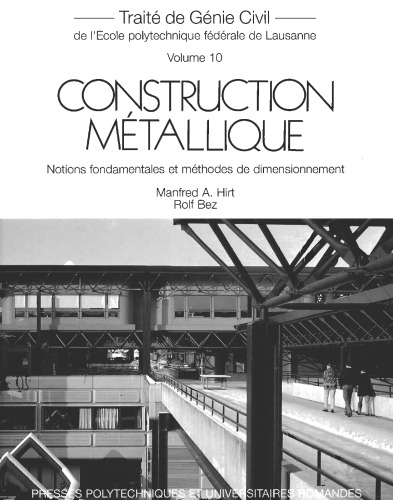 Traité de génie civil de l'École polytechnique fédérale de Lausanne. Vol. 10, Construction métallique : notions fondamentales et méthodes de dimensionnement