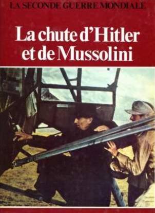 La chute d'Hitler et de Mussolini