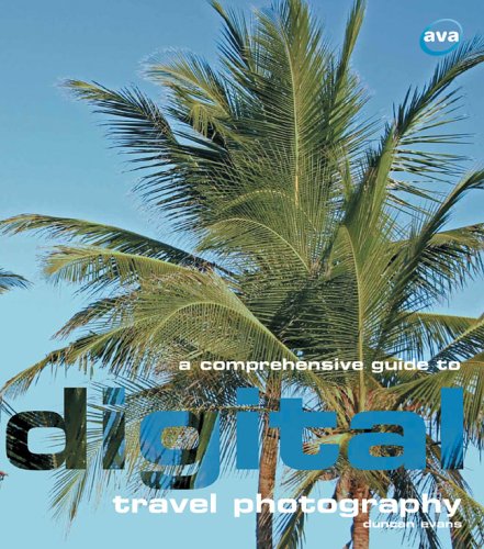 A Comprehensive Guide to Digital Travel Photography