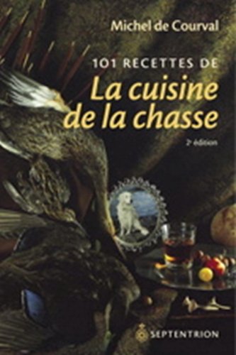 101 Recettes De La Cuisine De La Chasse (French Edition)