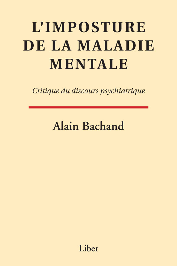 L'imposture de la maladie mentale : critique du discours psyhiatrique