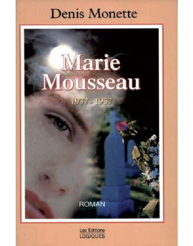 Marie Mousseau, 1937-1957 : roman