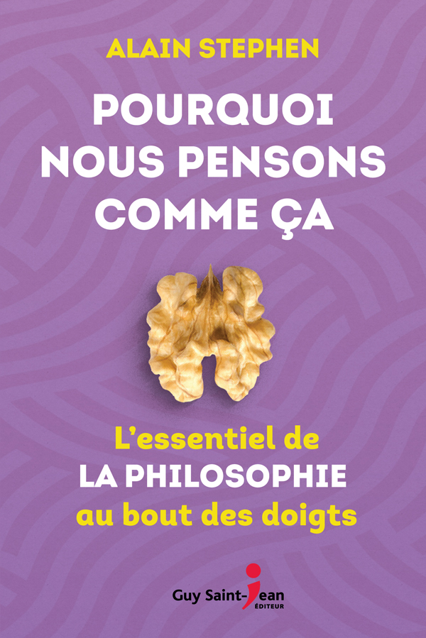 Pourquoi nous pensons comme ça : l'essentiel de la philosophie au bout des doigts