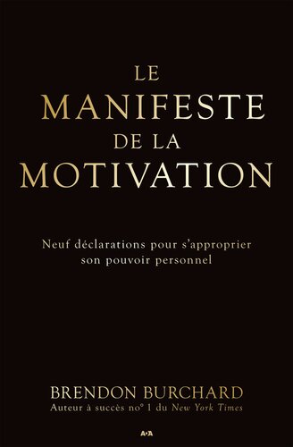 Le manifeste de la motivation : neuf déclarations pour s'approprier son pouvoir personnel