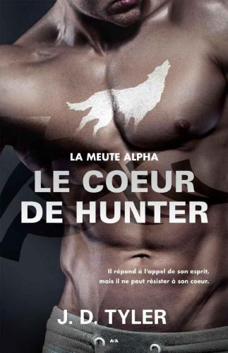 Le Coeur De Hunter : La Meute Alpha - Tome 4.