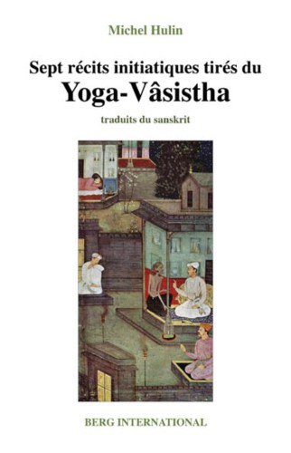 Sept récits initiatiques tirés du yoga-vasistha