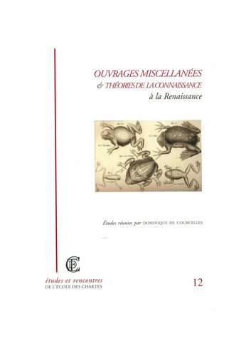 Ouvrages miscellanées et théories de la connaissance à la Renaissance : actes des journées d'études organisées par l'Ecole nationale des chartes, Paris, 5-6 avril 2002