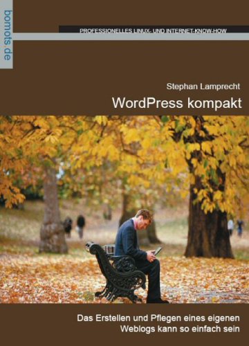 WordPress kompakt [das Erstellen und Pflegen eines eigenen Weblogs kann so einfach sein]