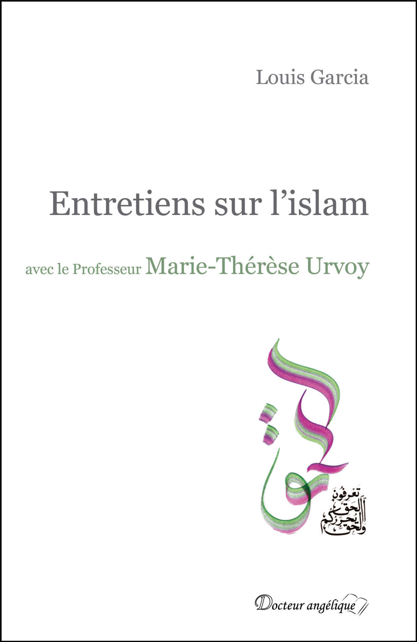 Entretiens sur l'islam : avec le professeur Marie-Thérèse Urvoy