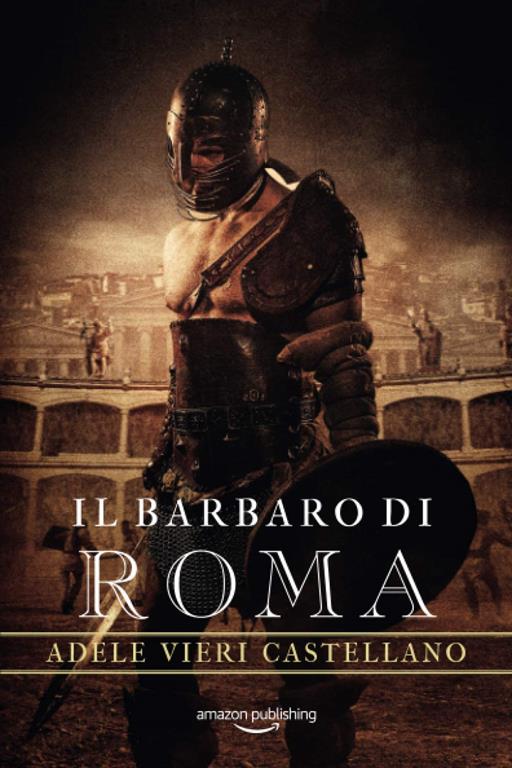 Il Barbaro di Roma (Roma Caput Mundi, 3) (Italian Edition)