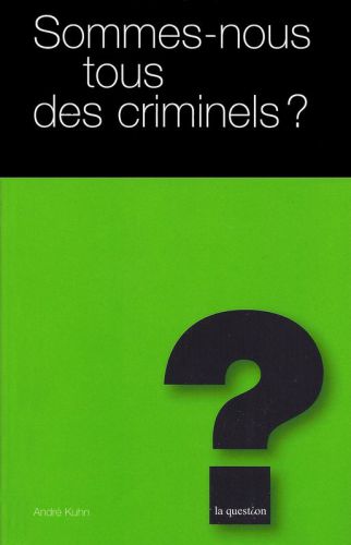 Sommes Nous Tous Des Criminels?