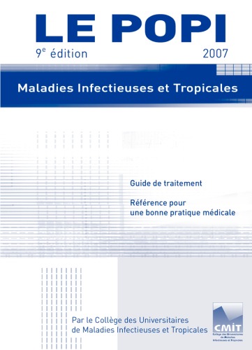 Le POPI 2007 : maladies infectieuses et tropicales : guide de traitement : référence pour une bonne pratique médicale