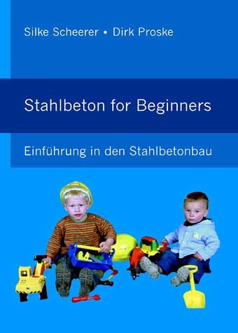 Stahlbeton "for beginners" : Einführung in den Stahlbetonbau