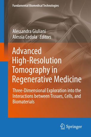 Advanced High-Resolution Tomography in Regenerative Medicine : Three-Dimensional Exploration into the Interactions between Tissues, Cells, and Biomaterials