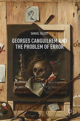 Georges Canguilhem and the Problem of Error