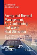 Energy and thermal management, air-conditioning, and waste heat utilization : 2nd ETA Conference, November 22-23, 2018, Berlin, Germany