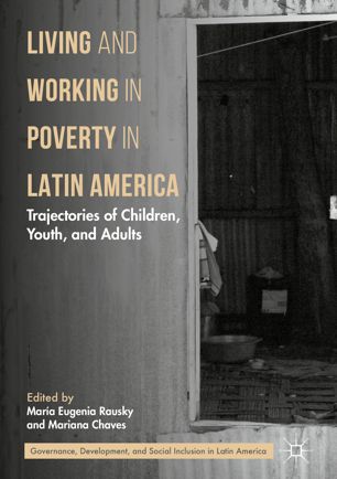 Living and Working in Poverty in Latin America : Trajectories of Children, Youth, and Adults