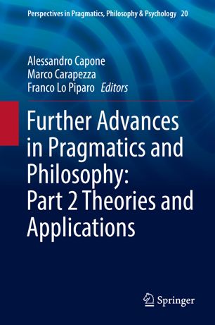 Further Advances in Pragmatics and Philosophy: Part 2 Theories and Applications