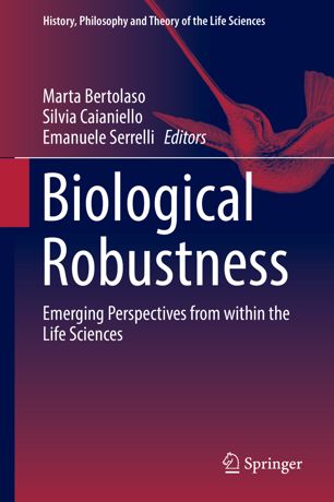 Biological Robustness : Emerging Perspectives from within the Life Sciences