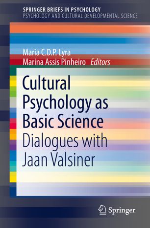 Cultural Psychology as Basic Science : Dialogues with Jaan Valsiner. SpringerBriefs in Psychology and Cultural Developmental Science