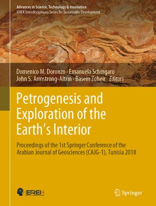Petrogenesis and Exploration of the Earthâ#x80 ; #x99 ; s Interior : Proceedings of the 1st Springer Conference of the Arabian Journal of Geosciences (CAJG-1), Tunisia 2018