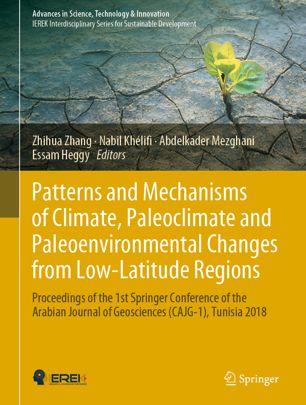 Patterns and Mechanisms of Climate, Paleoclimate and Paleoenvironmental Changes from Low-Latitude Regions : Proceedings of the 1st Springer Conference of the Arabian Journal of Geosciences (CAJG-1), Tunisia 2018