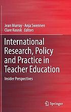 International Research, Policy and Practice in Teacher Education : Insider Perspectives