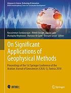 On significant applications of geophysical methods : proceedings of the 1st Springer Conference of the Arabian Journal of Geosciences (CAJG-1), Tunisia 2018
