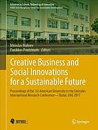 Creative Business and Social Innovations for a Sustainable Future : Proceedings of the 1st American University in the Emirates International Research Conference--Dubai, UAE 2017.