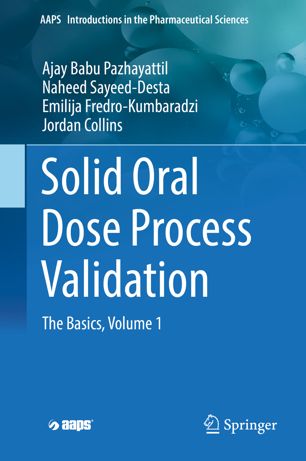 Solid oral dose process validation : the basics. Volume 1