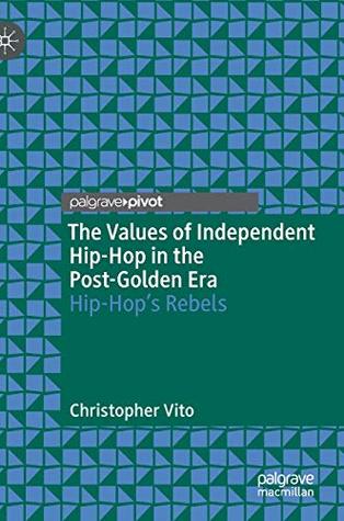 The Values of Independent Hip-Hop in the Post-Golden Era