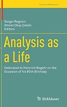 Analysis as a Life Dedicated to Heinrich Begehr on the Occasion of his 80th Birthday.