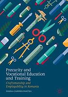 Precarity and Vocational Education and Training Craftsmanship and Employability in Romania