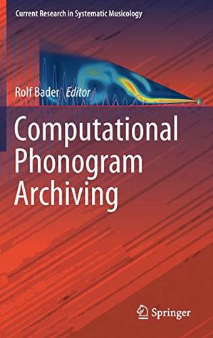 Computational Phonogram Archiving (Current Research in Systematic Musicology)