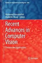 Recent Advances in Computer Vision : Theories and Applications.