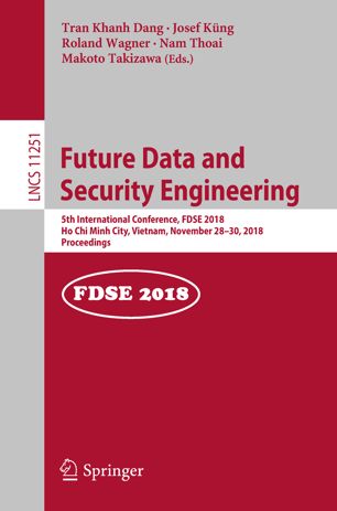 Future data and security engineering : 5th International Conference, FDSE 2018, Ho Chi Minh City, Vietnam, November 28-30, 2018, proceedings