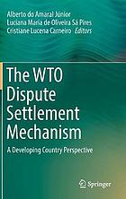 The WTO Dispute Settlement Mechanism : A Developing Country Perspective