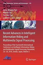 Recent Advances in Intelligent Information Hiding and Multimedia Signal Processing : Proceeding of the Fourteenth International Conference on Intelligent Information Hiding and Multimedia Signal Processing, November, 26-28, 2018, Sendai, Japan, Volume 2