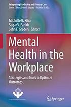 Mental health in the workplace : strategies and tools to optimize outcomes