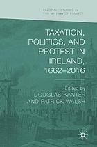 Taxation, politics, and protest in Ireland, 1662--2016